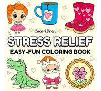 Stress Relief Easy-Fun Coloring Book: 63 Big & Simple Drawings for Adults and Kids, Cute and Comfy for Relaxation: School, Holidays, Food and Drink, ... Scenes and More… (Easy Cute and Fun Coloring)