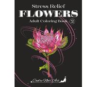 Stress Relief Flowers 2: Adult Coloring Book, Large Print, Bold & Easy Single Blooms on a Black Background for Mindfulness & Calm