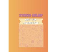 Stress Relief: Food Fun Coloring Book for Adults and Kids - Bold and Easy Designs of Tasty Treats, Fruits, Vegetables, Snacks & More for Relaxation and Joy (Bold & Easy Coloring)