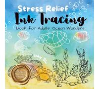 Stress Relief Ink Tracing Book for Adults: Draw and Reveal the Hidden Ocean Wonders (Ink Tracing Coloring for Beginners)