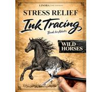 Stress Relief Ink Tracing Book for Adults: Wild Horses in Therapeutic Black Pen Coloring to Relax the Mind - A Beautiful Gift (Linora Coloring Book Collection)