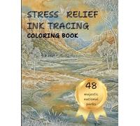 Stress relief ink tracing coloring book: Trace the white outlines with a dark pen and unveil 48 majestic national parks around the world