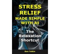 Stress Relief Made Simple with AI: The Relaxation Shortcut (AI for Self-Help)