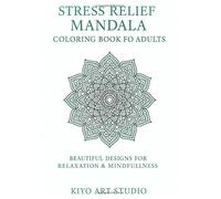 Stress Relief Mandala Coloring Book for Adults: Beautiful Intricate Designs for Relaxation, Mindfulness & Anxiety Relie