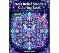 Stress Relief Mandala Coloring Book: Mindfulness, Calm, and Creative Therapy Coloring Pages