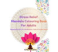 Stress Relief Mandala Colouring Book for Adults: Relaxing designs for mindfulness, calm and anxiety relief