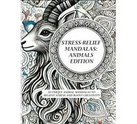 Stress-Relief Mandalas: Animals Edition: 50 Unique Animal Mandalas to Relieve Stress & Boost Creativity