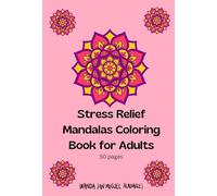 Stress Relief Mandalas Coloring Book for Adults: Relax, Unwind and Calm Your Mind One Page at a Time