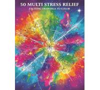 Stress Relief Mindful 50 Drawings to Colour for Adult: Stress Relief, Mindfulness Colouring Book 50 Multi Drawings to Unwind - 8.5 x 11, 117 pages.