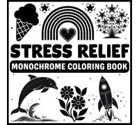 Stress Relief Monochrome Coloring Book: Mindful monochrome patterns and still & slow designs - perfect for stress relief and relaxation