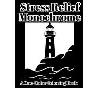 Stress Relief Monochrome: One Color Coloring Book: Subtitle: Calming Designs of Flowers, Animals, Mushrooms, Landscapes & Patterns for Adults and All Ages