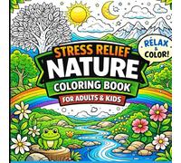 Stress Relief Nature Coloring Book: Bold & Easy Nature Designs for Relaxation, Mindfulness, and Stress Relief for Adults & Kids