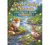 Stress Relief Nature Coloring Book for Adults: Forest, Wildlife, and Peaceful Landscape Scenes for Mindfulness and Relaxation