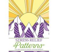 Stress Relief Patterns Coloring Book: Discover Calming Designs Coloring Pages with Serene Patterns for All Ages Relaxation and Creativity