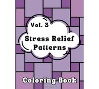Stress Relief Patterns Coloring Book VOL. 3: 40 Large Print Bold and Easy Geometric Patterns for Adults, Crafted for Distractions & Procrastination, ... (Stress Relief Paterns Coloring Book)