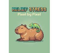 Stress Relief Pixel by Pixel: An Animal Coloring Book for Adults Featuring Pixel-by-Square Designs for Relaxation