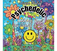 Stress Relief: Psychedelic Coloring Book for Adults & Teens: Color Therapy For Relaxation