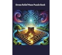 Stress Relief Puzzle Maze Book: 100 square puzzle mazes to complete varying in difficulty to help focus the mind
