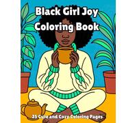 Stress Relief & Relaxation Coloring Book for Adults: Black Girl Joy | Cozy Self-Care for Black Women: 25 Single-Sided Pages (Reading, Journaling, Tea Time & More)