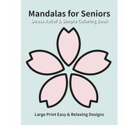 Stress Relief & Simple Mandalas for Seniors: Large Print Easy & Relaxing Designs