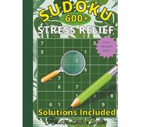 Stress Relief Sudoku Book: Improves Focus, Reduces Stress | 600+ Puzzles from Easy to Hard, Clean Grids | Solutions Included (Ultimate Sudoku Puzzle Series)