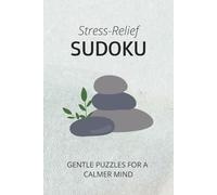 Stress Relief Sudoku: Calm Your Mind & Improve Focus | 100 Large Print Sudoku Puzzles | Thoughtful quotes to Decompress | Travel Size 6x9 Inch | Solutions Inside Book