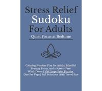 Stress Relief Sudoku for Adults: Quiet Focus at Bedtime: Calming Logic Play for Bedtime, Mindful Evening Focus, and a No-Phone Wind-Down | 100 ... Size... Gifts for seniors and caregivers