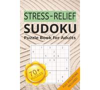 Stress-Relief Sudoku for Adults: Sudoku Puzzles for Adults | Stress relief through focused, mindful thinking | 6x9 Inches, 110 Pages | 70+ Puzzles | Solutions Included