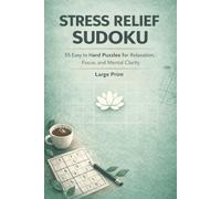 Stress Relief Sudoku Puzzle Book: 55 East to Hard Puzzles for Relaxation, Focus, and Mental Clarity | Help Calm the Mind, Relax, and Focus | 6x9 inches, 110 pages | 50+ Puzzles | Solutions Included