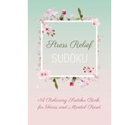Stress Relief Sudoku Puzzle Book: Sudoku Puzzle Book for Stress Relief | A Relaxing Sudoku Book for Focus and Mental Reset | 6x9 Inches, 110 Pages | 50+ Puzzles | Solutions Included