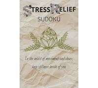 Stress Relief sudoku puzzle book: Sudoku puzzle for stress relief | Help Calm the mind, Relax, and Focus | 6x9 Inches, 110Pages | 50+ Puzzles | solutions Included