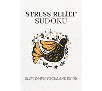 Stress Relief Sudoku Puzzle Book: Sudoku Puzzles for Relaxation and Stress Relief | Calm Anxiety, Improve Focus, and Enjoy Mindful Puzzles | 6×9 Inches, 110 Pages, 50+ Puzzles with Solutions