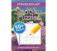 Stress Relief Sudoku Puzzle Book: Sudoku Puzzles for Stress Relief | Calm the Mind, Relax & Focus | 50+ Puzzles with Motivational Quotes | Gift for Overthinkers | Solutions Included