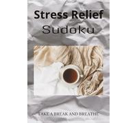Stress Relief Sudoku Puzzle Book: Sudoku Puzzles for Stress Relief, Help Calm the Mind, Focus and Relax, 6x9 inches, 110 Pages, 50+ Puzzles, Solutions Included