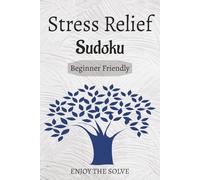 Stress Relief Sudoku Puzzle Book: Sudoku Puzzles for Stress Relief | Help Calm the Mind, Relax and Focus | 6x9 Inches, 110 Pages | 50+ Puzzles | Solutions Included| Beginner Friendly