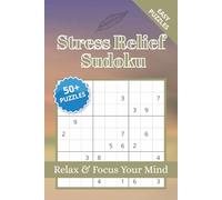 Stress Relief Sudoku Puzzle Book: Sudoku Puzzles for Stress Relief | Help Calm the Mind, Relax, and Focus | 6x9 Inches, 110 Pages | 50+ Puzzles | Solutions Included | Inspirational Quotes