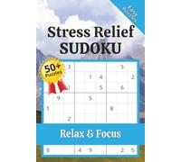 Stress Relief Sudoku Puzzle Book: Sudoku Puzzles for Stress Relief | Relax, Focus, and Calm the Mind | 6x9 Inches, 110 Pages | 50+ Puzzles | Solutions Included
