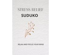 Stress Relief Sudoku Puzzle Book: Suduko Puzzles For Stress Relief, Relax And Focus 110 Pages | 50+ Puzzles | Solutions Included