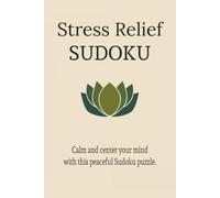 Stress Relief Sudoku Puzzle: Calm and Center Your Mind with this Peaceful Sudoku Puzzle | 6x9 inches, 110 pages | 55 puzzles | Solutions included