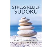 Stress Relief Sudoku Puzzles: A Relaxing Puzzle Book to Unwind, Reduce Stress & Sharpen Your Mind | Easy to Hard Sudoku Challenges | 6x9 Inches, 123 ... Peaceful Brain Activity | Solutions Included