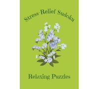 Stress Relief Sudoku: Relaxing Puzzles: For Adults | Mini 4x6 inch Puzzle Book | Gentle & Calming| 50 Puzzles, 100 pages | Compact Travel Sized | ... calmer life | Perfect Gift for Puzzle Lovers