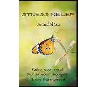 Stress Relief Sudoku: Sudoku Puzzles for Stress Relief | Help Calm the Mind, Relax and Focus | 6x9 inches, 110 Pages | 50+ Puzzles | Solutions Included