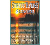 Stress Relief Sudoku: Sudoku puzzles with tips on reliving stress in your life. Calming and relaxing enjoy hours of stress-free down time. | 6x9 ... ...gift for the busy people in your life.