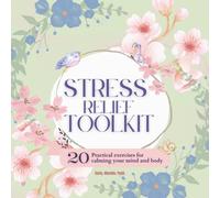 Stress relief toolkit: Practical exercises for calming your mind and body (Stress management). (Inquiry Within)