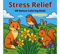 Stress Relief - UK Nature: Beautiful Nature Scenes, Native Animals and Plants from the United Kingdom - Relaxing Coloring Book for Kids and Adults