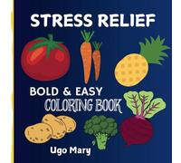 Stress relief vegetable and fruit coloring book . Fun and Healthy Adventures!: bold and easy vegetable and fruit coloring book. Square Edition for Mindful Creativity