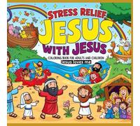 Stress Relief with Jesus: Coloring Book for Adults and Children