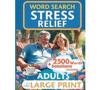 Stress Relief Word Search: 100 Large-Print Puzzles for Adults: A Fun and Relaxing Brain-Boosting Puzzle Book with 2500+ Words and Complete Solutions
