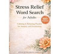Stress Relief Word Search for Adults: 100+ Calming Puzzles for Anxiety, Overthinking & Mental Clarity