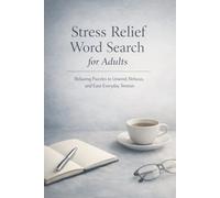 Stress Relief Word Search for Adults: Relaxing Puzzles to Unwind, Refocus, and Ease Everyday Tension